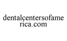 DENTALCENTERSOFAMERICA.COM