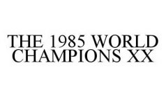 THE 1985 WORLD CHAMPIONS XX
