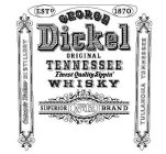 ESTD. 1870 GEORGE DICKEL ORIGINAL TENNESSEE FINEST QUALITY SIPPIN' WHISKY SUPERIOR NO. 12 BRAND CASCADE HOLLOW DISTILLERY TULLAHOMA TENNESSEE