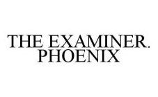 THE EXAMINER. PHOENIX