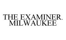THE EXAMINER. MILWAUKEE