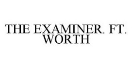 THE EXAMINER. FT. WORTH