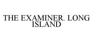THE EXAMINER. LONG ISLAND