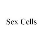 SEX CELLS