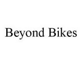 BEYOND BIKES