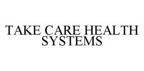 TAKE CARE HEALTH SYSTEMS