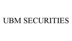 UBM SECURITIES