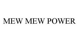 MEW MEW POWER