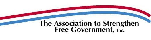 THE ASSOCIATION TO STRENGTHEN FREE GOVERNMENT, INC.