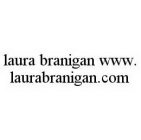 LAURA BRANIGAN WWW.LAURABRANIGAN.COM
