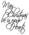MAY CHRISTMAS BE IN YOUR HEARTS