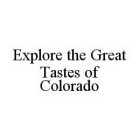 EXPLORE THE GREAT TASTES OF COLORADO