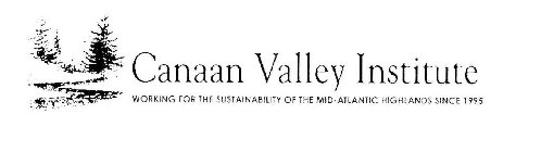 CANAAN VALLEY INSTITUTE WORKING FOR THE SUSTAINABILITY OF THE MID-ATLANTIC HIGHLANDS SINCE 1995