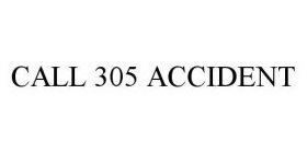 CALL 305 ACCIDENT