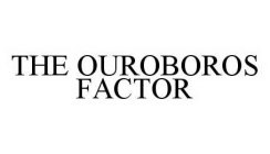 THE OUROBOROS FACTOR