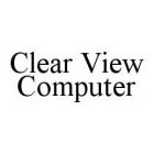 CLEAR VIEW COMPUTER