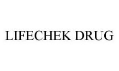 LIFECHEK DRUG