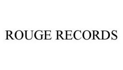 ROUGE RECORDS