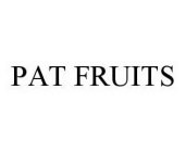 PAT FRUITS