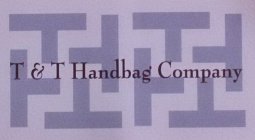 T & T HANDBAG COMPANY