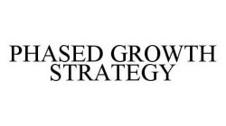 PHASED GROWTH STRATEGY
