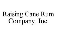 RAISING CANE RUM COMPANY, INC.
