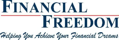 FINANCIAL FREEDOM HELPING YOU ACHIEVE YOUR FINANCIAL DREAMS