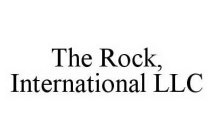THE ROCK, INTERNATIONAL LLC