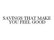 SAVINGS THAT MAKE YOU FEEL GOOD