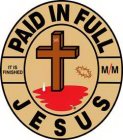 PAID IN FULL JESUS IT IS FINISHED M/M INRI
