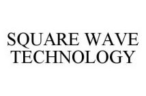 SQUARE WAVE TECHNOLOGY
