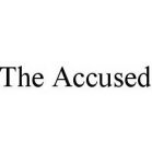 THE ACCUSED