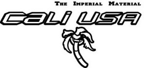 CALI USA THE IMPERIAL MATERIAL