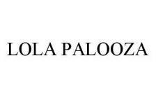 LOLA PALOOZA