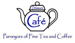 DELAWARE CAFE PURVEYORS OF FINE TEA AND COFFEE