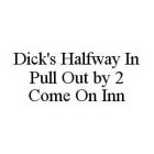 DICK'S HALFWAY IN PULL OUT BY 2 COME ON INN