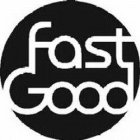 FAST GOOD