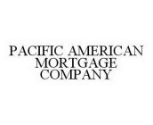 PACIFIC AMERICAN MORTGAGE COMPANY