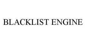 BLACKLIST ENGINE