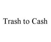 TRASH TO CASH