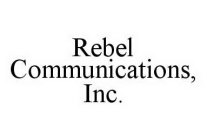 REBEL COMMUNICATIONS, INC.