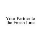 YOUR PARTNER TO THE FINISH LINE
