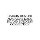 BARGIN HUNTER MAGAZINE LONG ISLAND BUSINESS CONNECTION