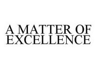 A MATTER OF EXCELLENCE