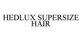 HEDLUX SUPERSIZE HAIR