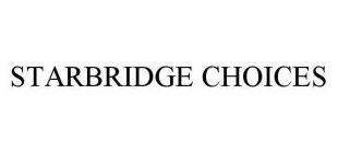 STARBRIDGE CHOICES