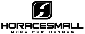 HORACESMALL MADE FOR HEROES
