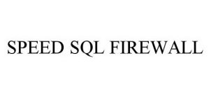 SPEED SQL FIREWALL