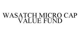 WASATCH MICRO CAP VALUE FUND