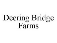 DEERING BRIDGE FARMS